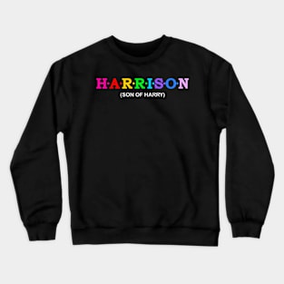 Harrison  - Son Of Harry. Crewneck Sweatshirt